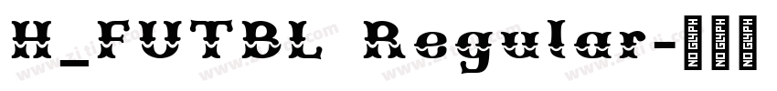 H_FUTBL Regular字体转换